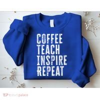 Coffee Teach Inspire Repeat For Teacher Coffee Lover Cute Gift Sweatshirt thumb 2