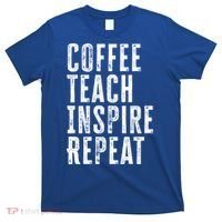 Coffee Teach Inspire Repeat For Teacher Coffee Lover Cute Gift T-Shirt thumb 0