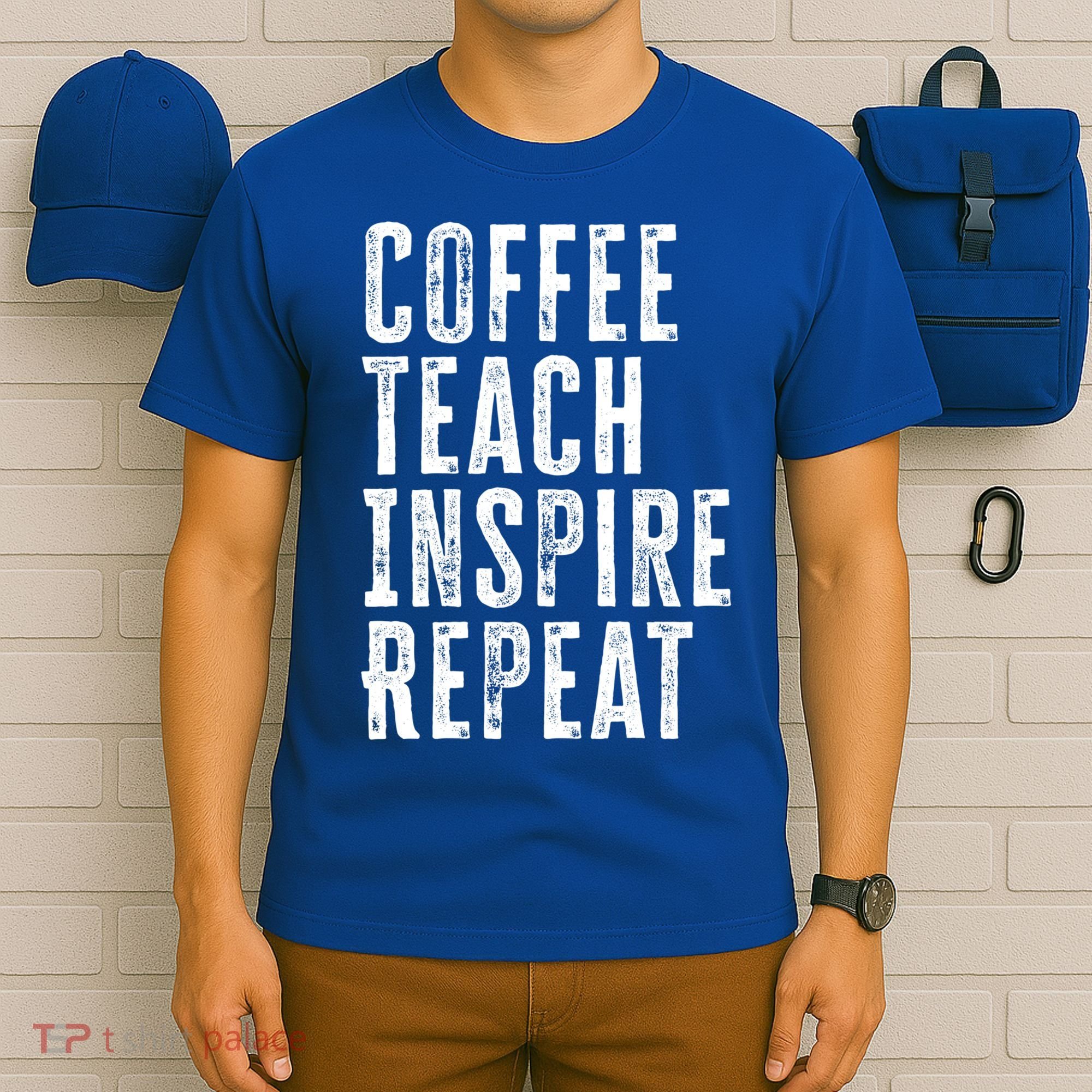 Coffee Teach Inspire Repeat For Teacher Coffee Lover Cute Gift T-Shirt