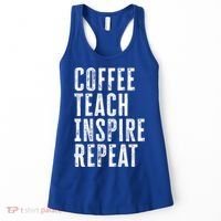 Coffee Teach Inspire Repeat For Teacher Coffee Lover Cute Gift Women's Tank Top thumb 0