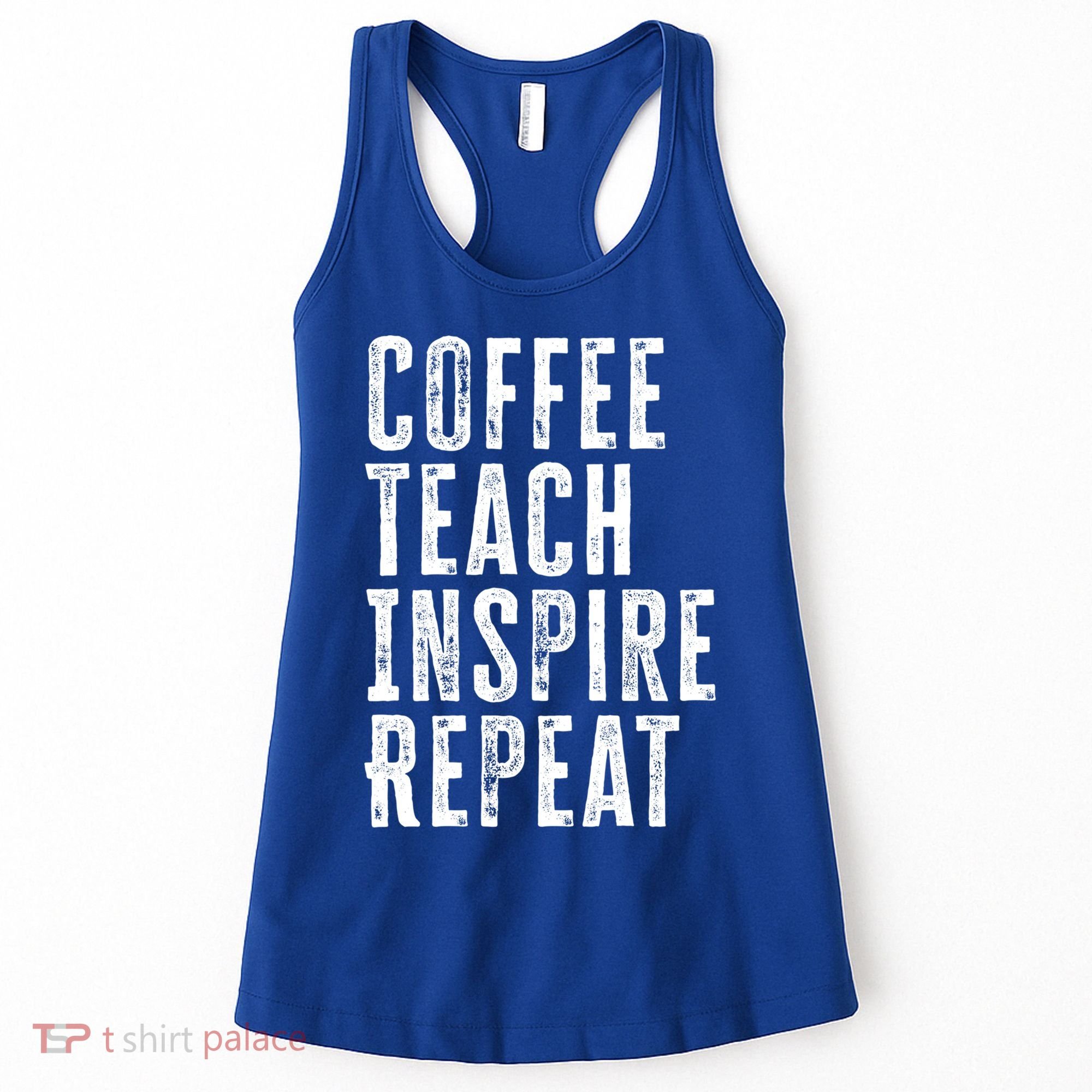 Coffee Teach Inspire Repeat For Teacher Coffee Lover Cute Gift Women's Tank Top