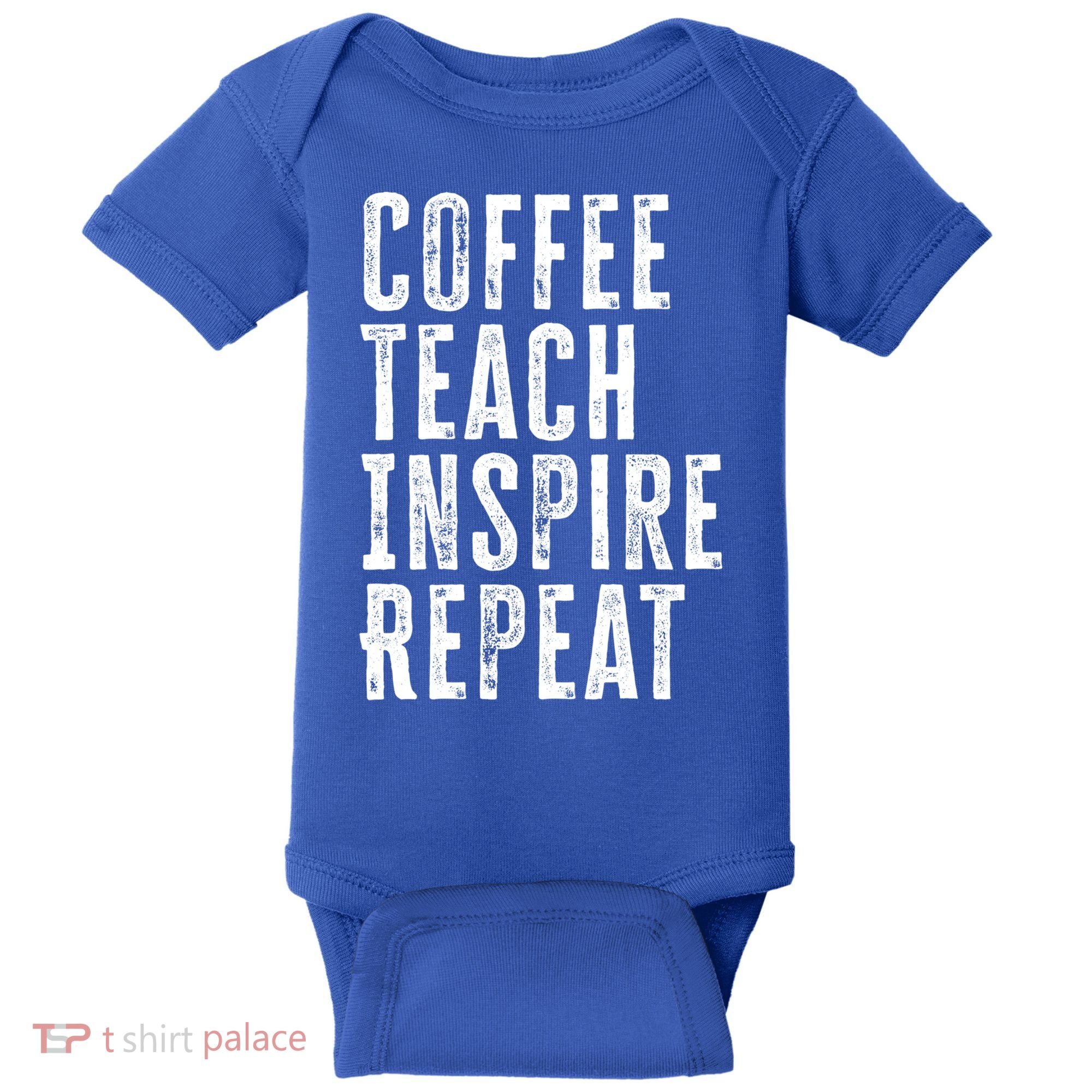 Coffee Teach Inspire Repeat For Teacher Coffee Lover Cute Gift Baby Bodysuit