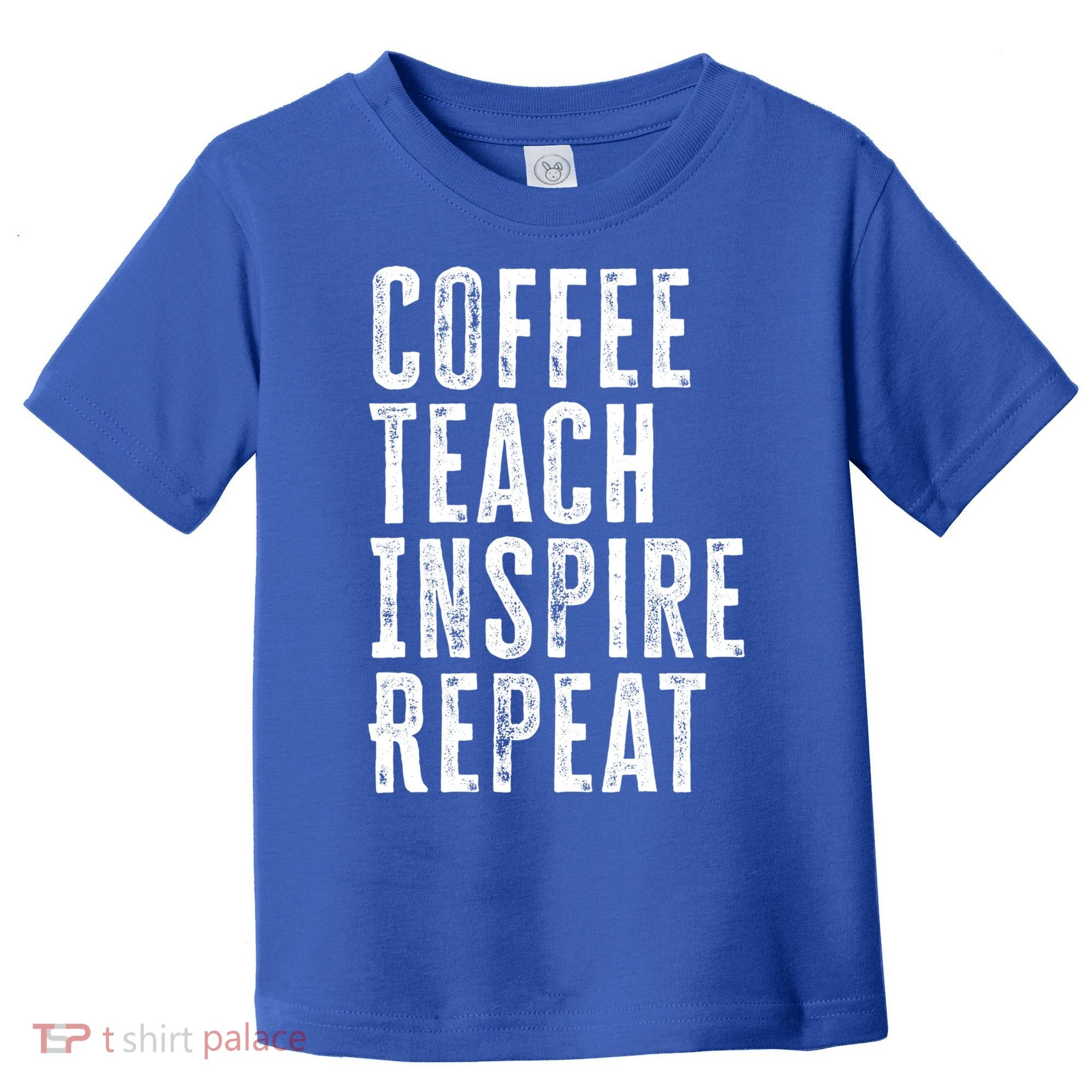 Coffee Teach Inspire Repeat For Teacher Coffee Lover Cute Gift Toddler T-Shirt