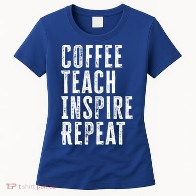 Coffee Teach Inspire Repeat For Teacher Coffee Lover Cute Gift Women's T-Shirt