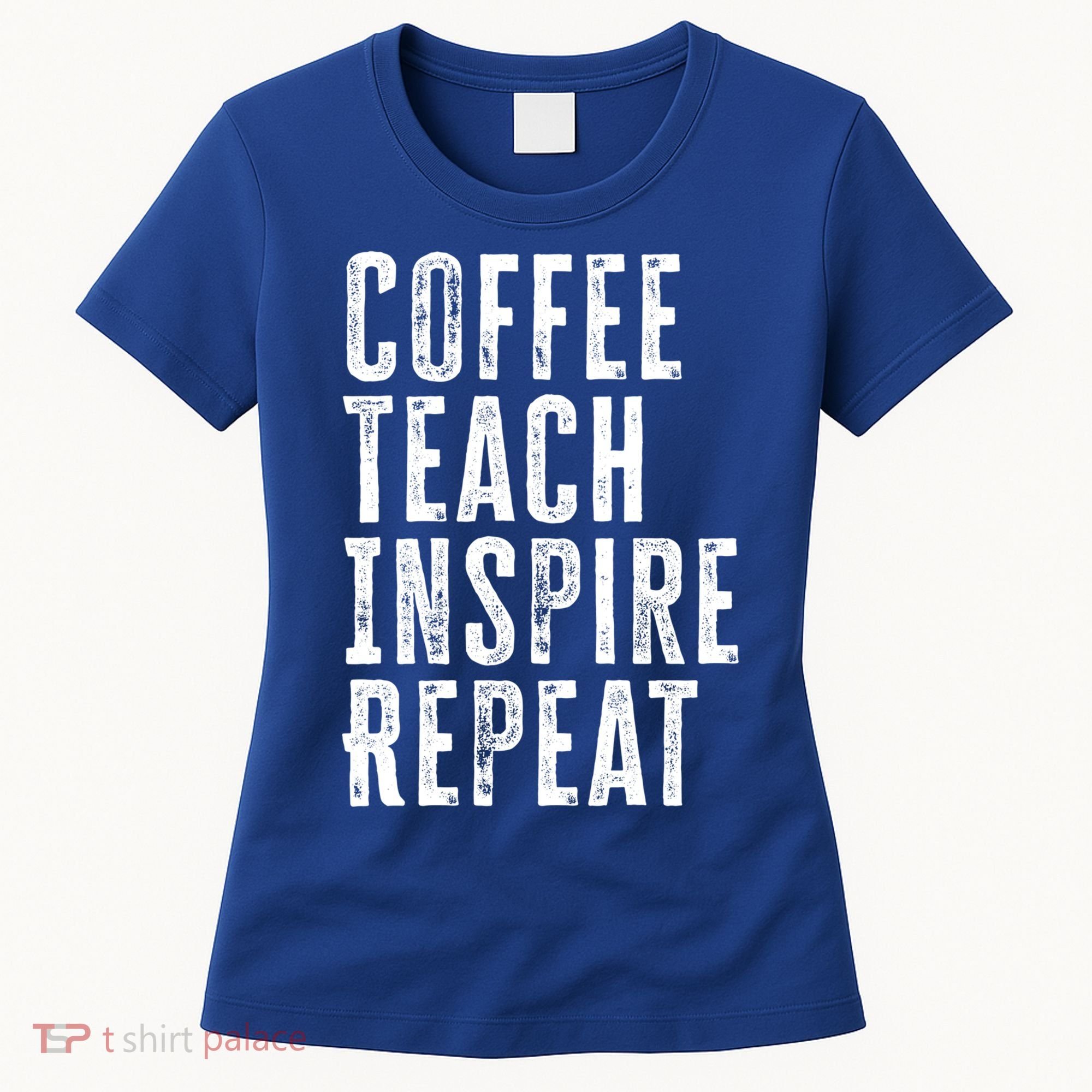 Coffee Teach Inspire Repeat For Teacher Coffee Lover Cute Gift Women's T-Shirt