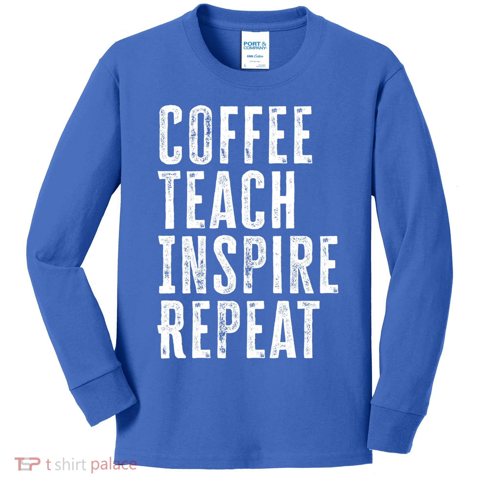 Coffee Teach Inspire Repeat For Teacher Coffee Lover Cute Gift Kids Long Sleeve Shirt