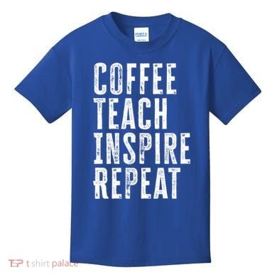 Coffee Teach Inspire Repeat For Teacher Coffee Lover Cute Gift Kids T-Shirt