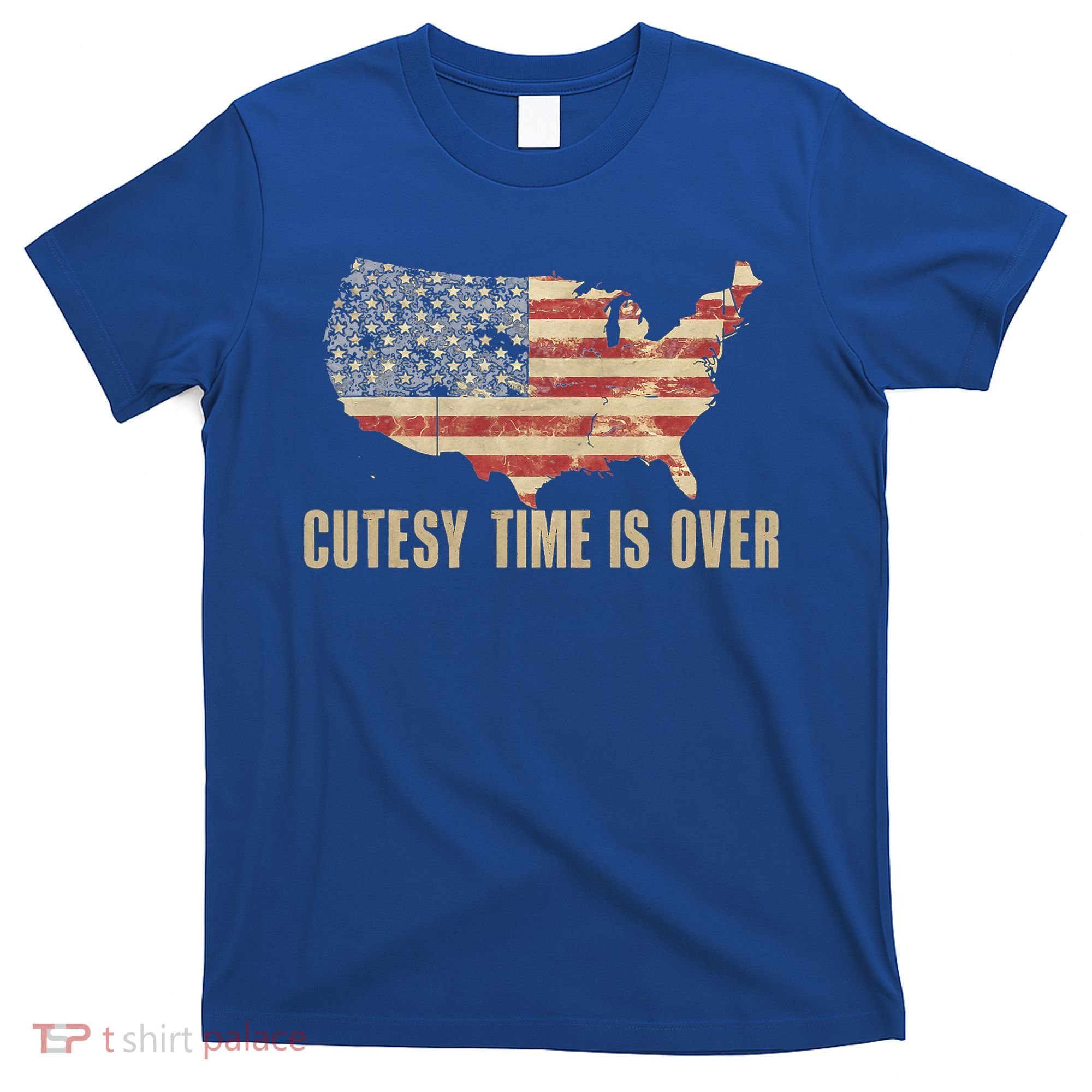 Cutesy Time Is Over American Flag Patriotic T-Shirt
