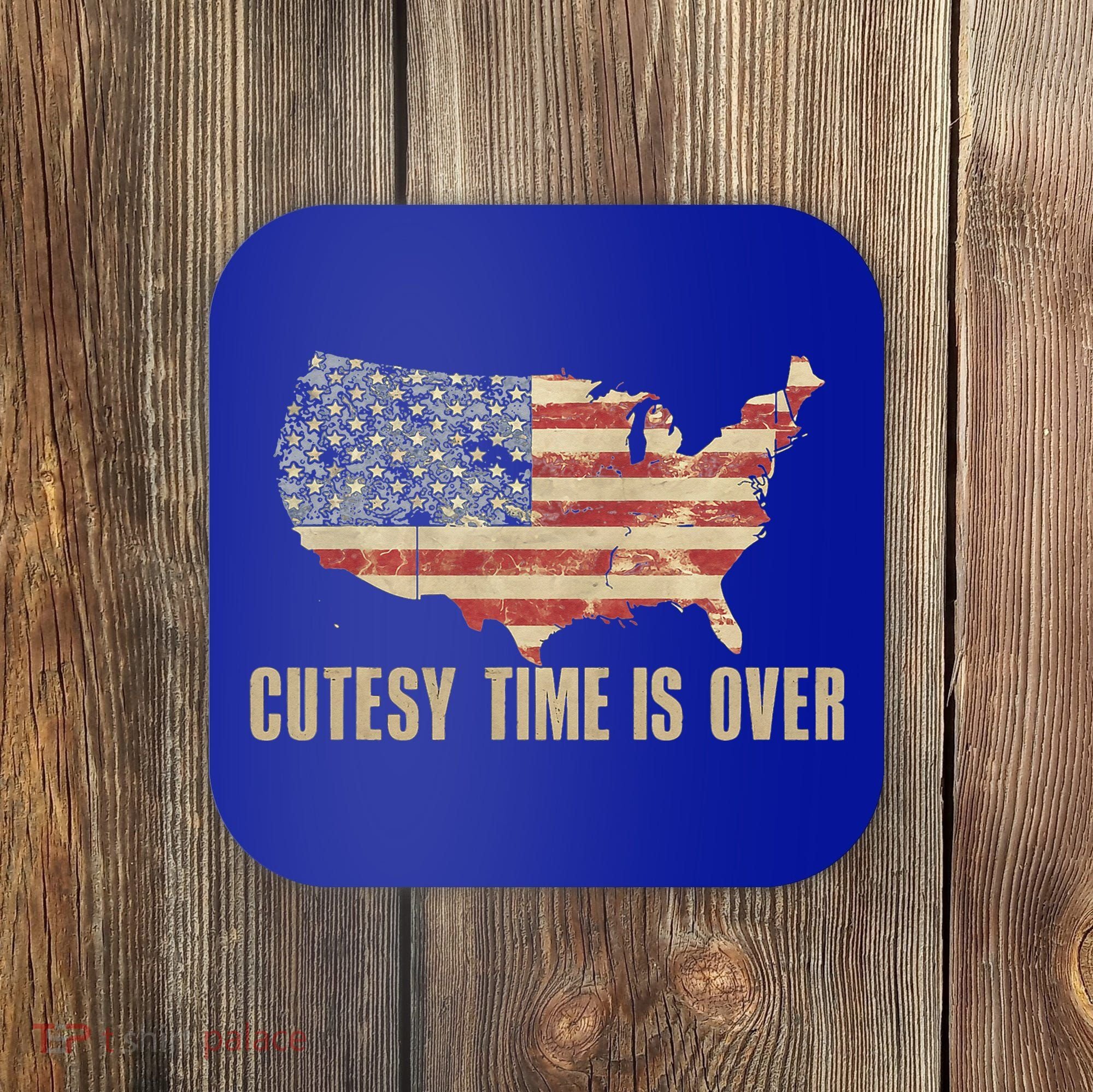 Cutesy Time Is Over American Flag Patriotic Coaster
