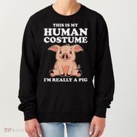 Cute This Is My Human Costume I'm Really A Pig Women's Sweatshirt thumb 0