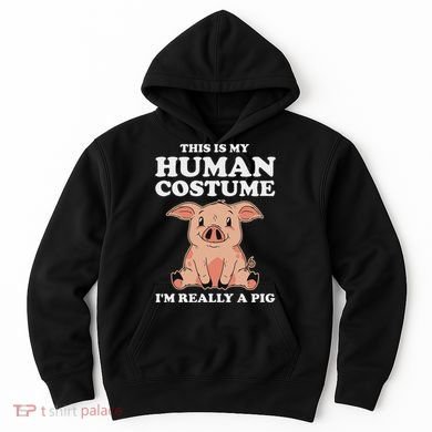 Cute This Is My Human Costume I'm Really A Pig Hoodie