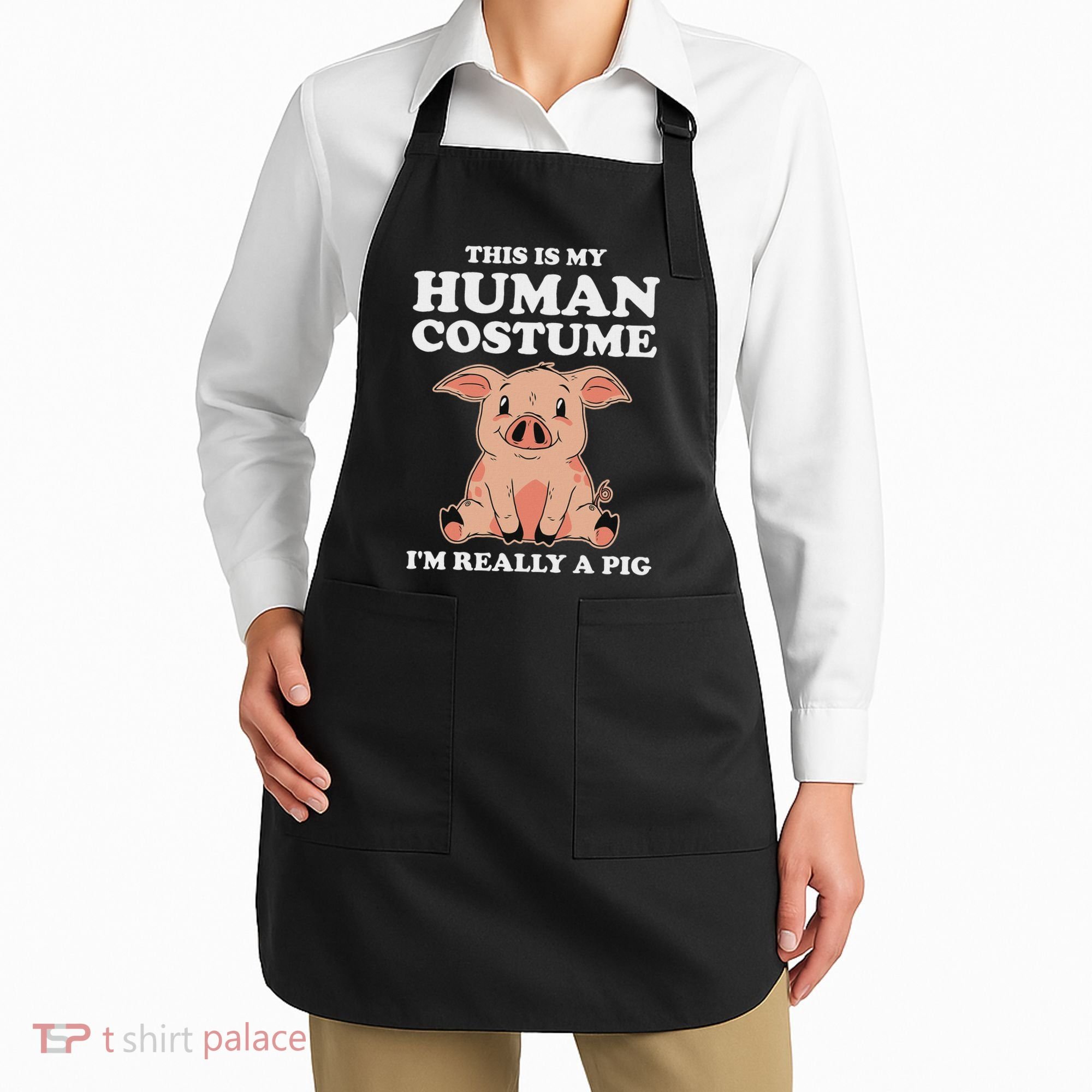 Cute This Is My Human Costume I'm Really A Pig Apron