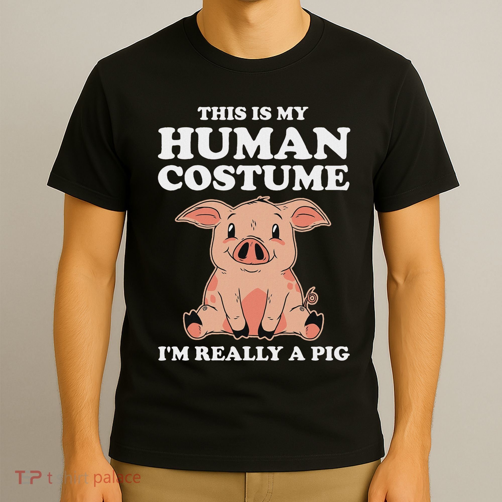 Cute This Is My Human Costume I'm Really A Pig T-Shirt