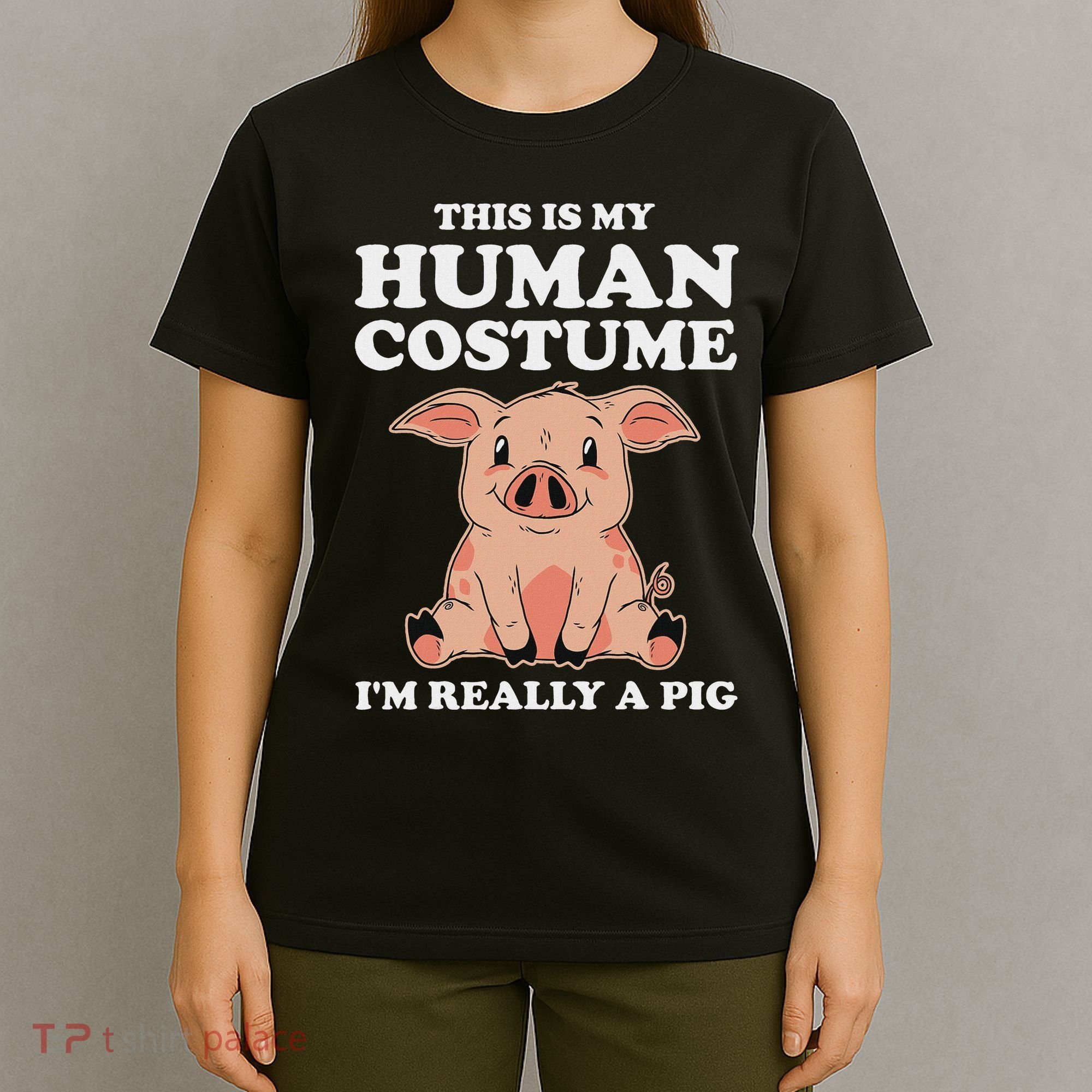 Cute This Is My Human Costume I'm Really A Pig T-Shirt