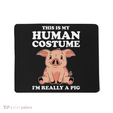 Cute This Is My Human Costume I'm Really A Pig Mousepad