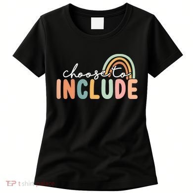 Choose To Include For Autism Teacher Special Education SPED Women's T-Shirt