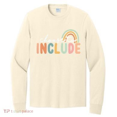 Choose To Include For Autism Teacher Special Education SPED Long Sleeve Shirt