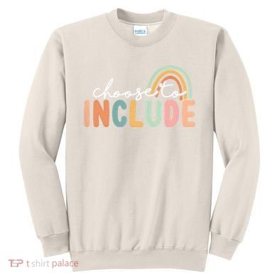 Choose To Include For Autism Teacher Special Education SPED Sweatshirt