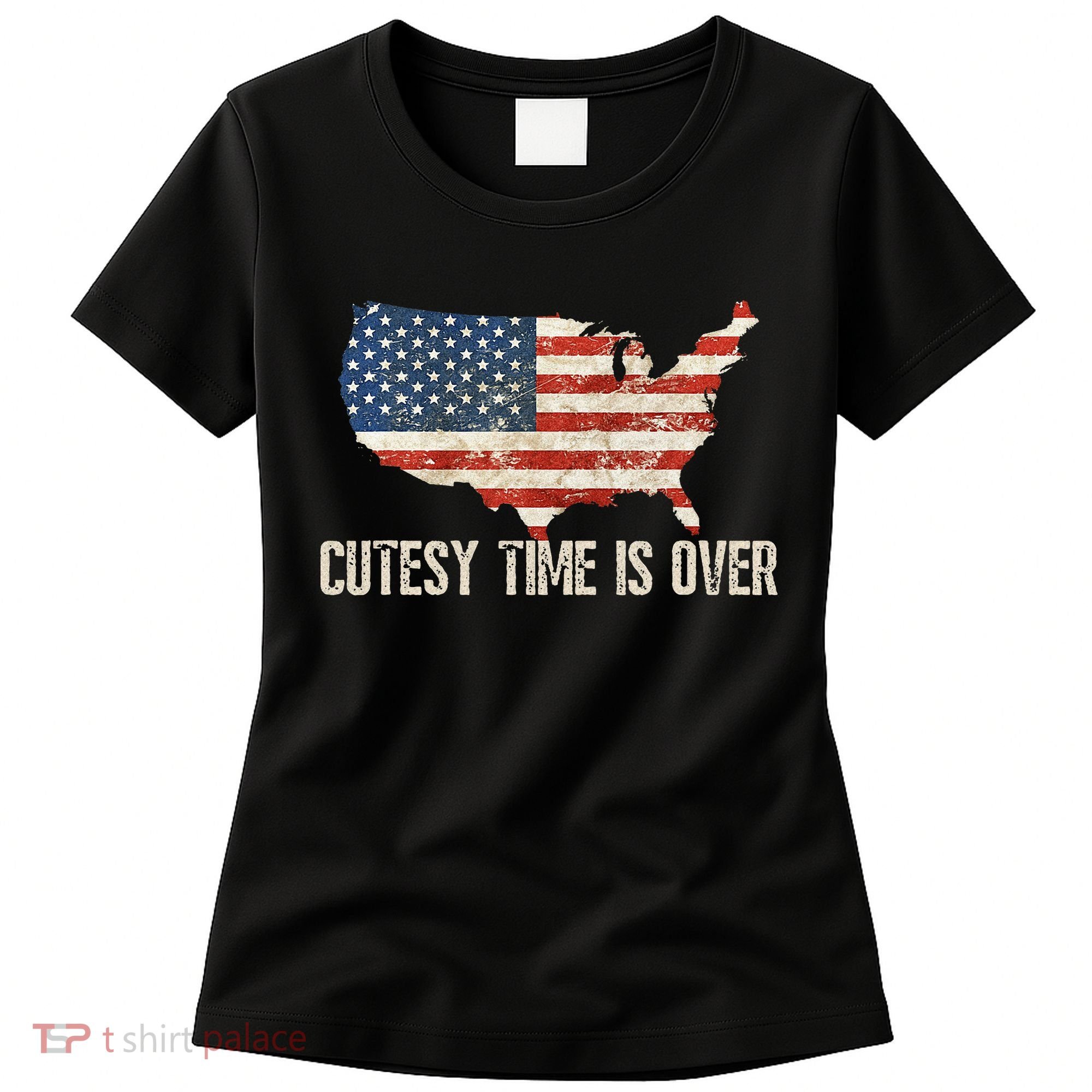 Cutesy Time Is Over American Flag Patriotic Conservative Women's T-Shirt