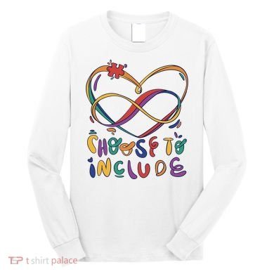 Choose To Include Autism Awareness Long Sleeve Shirt