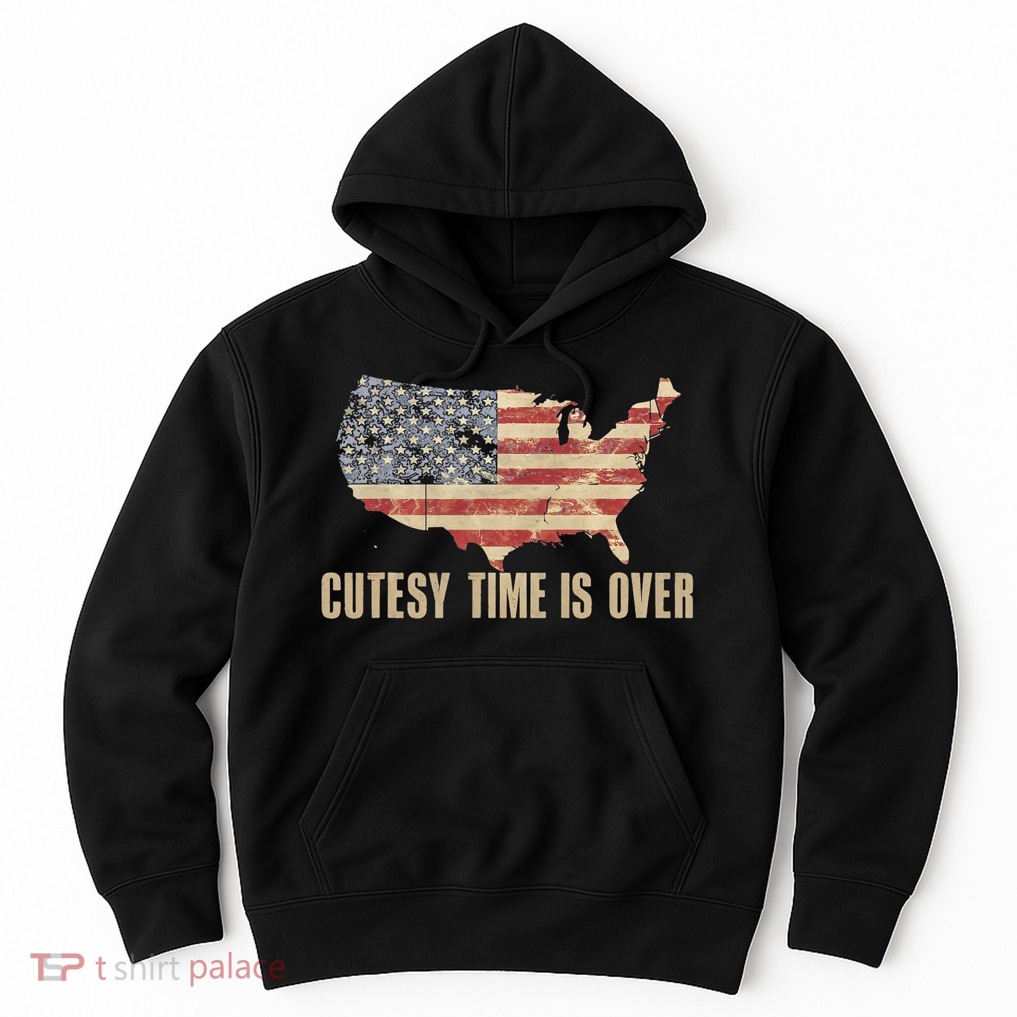 Cutesy Time Is Over American Flag Patriotic Conservative Hoodie