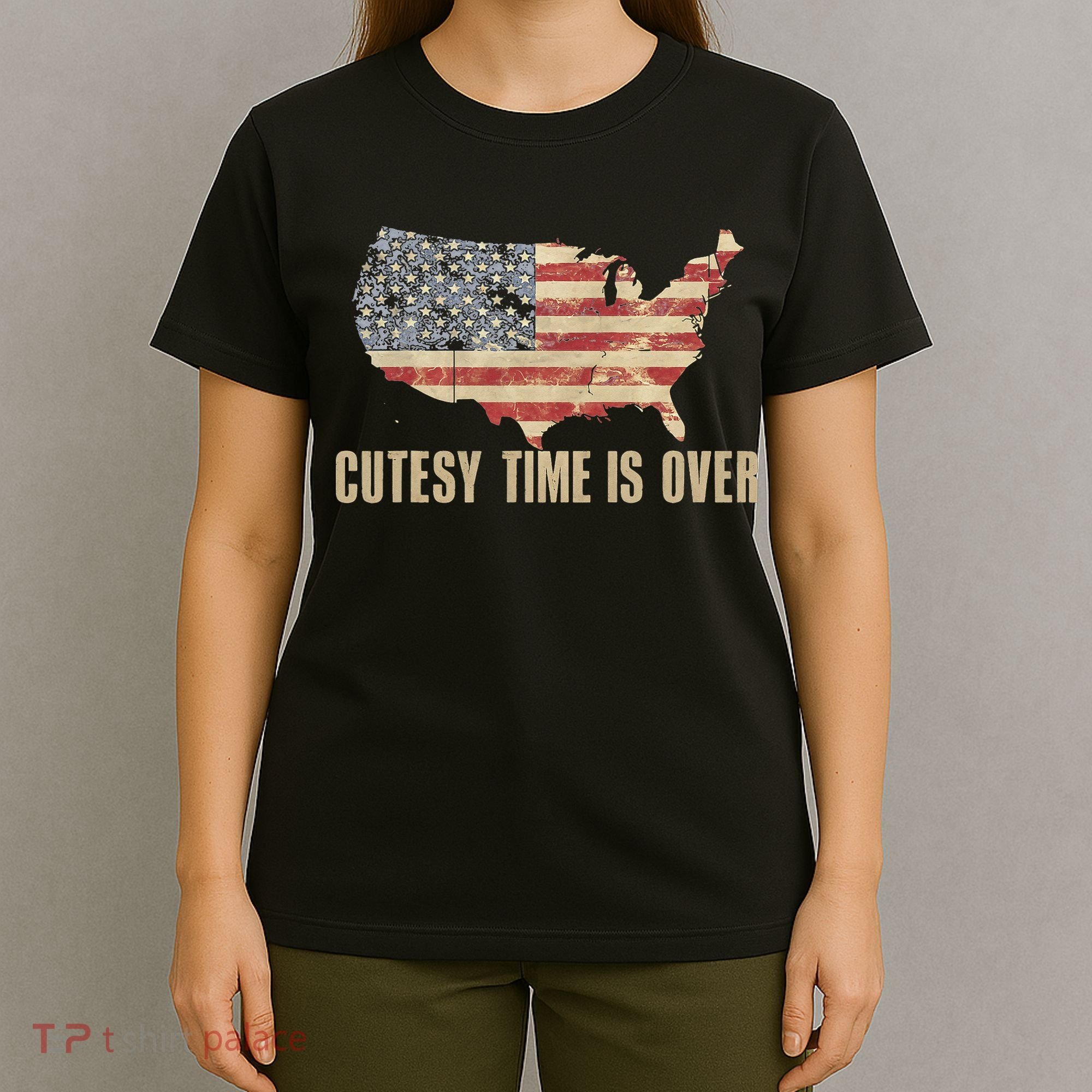 Cutesy Time Is Over American Flag Patriotic Conservative T-Shirt