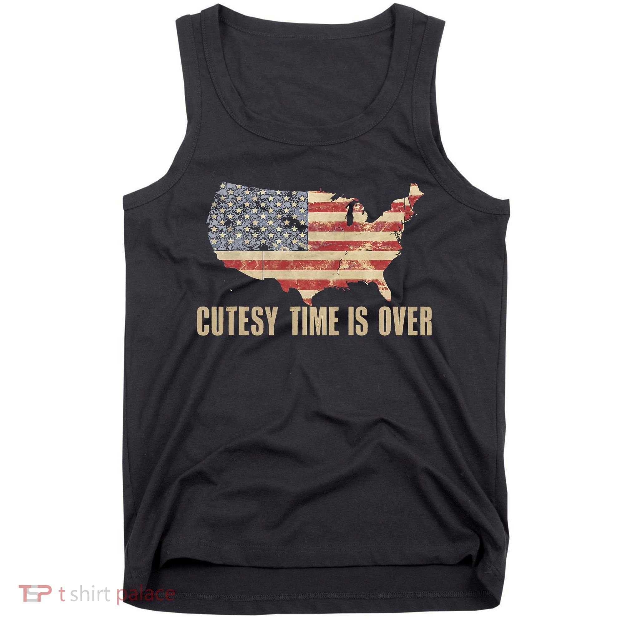 Cutesy Time Is Over American Flag Patriotic Conservative Tank Top