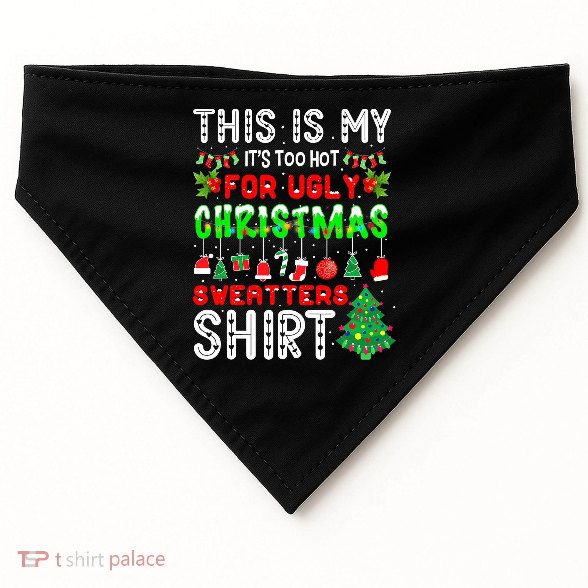Christmas This Is My It's Too Hot For Ugly Xmas Sweaters USA-Made Doggie Bandana