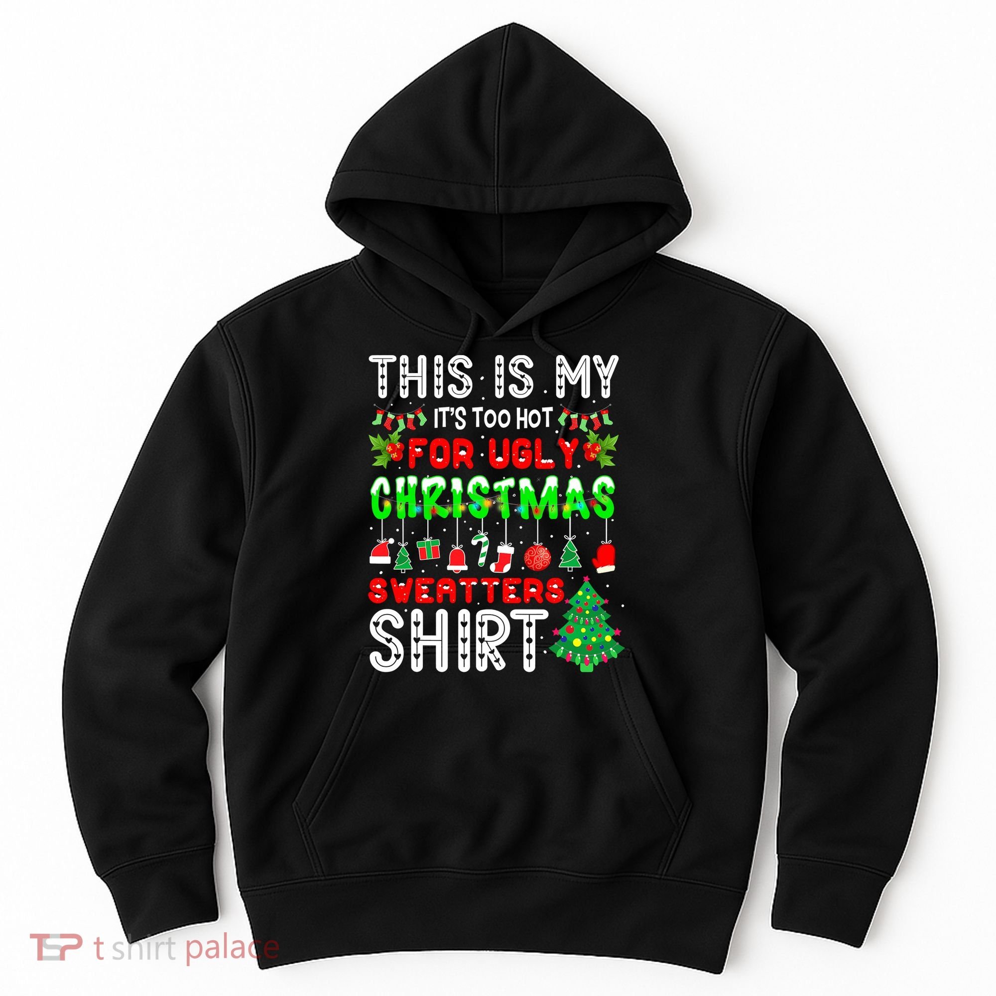 Christmas This Is My It's Too Hot For Ugly Xmas Sweaters Hoodie