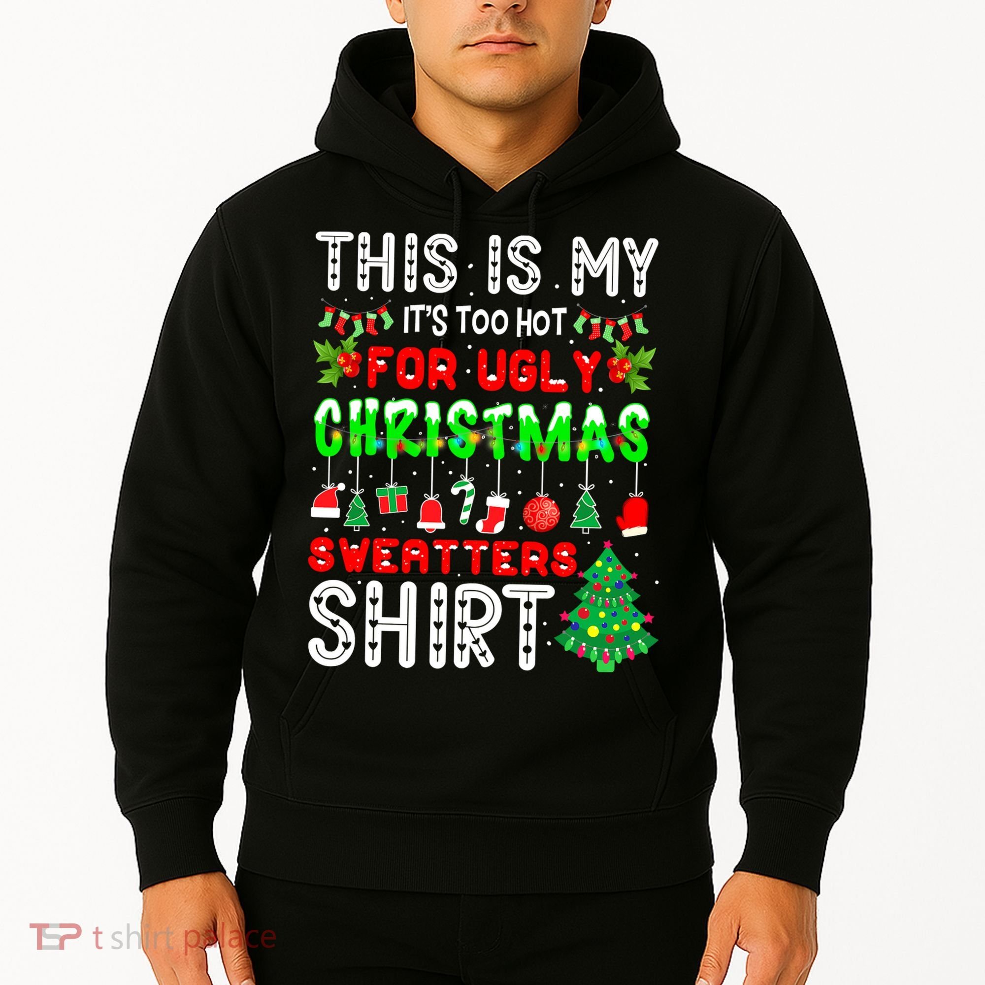Christmas This Is My It's Too Hot For Ugly Xmas Sweaters Hoodie