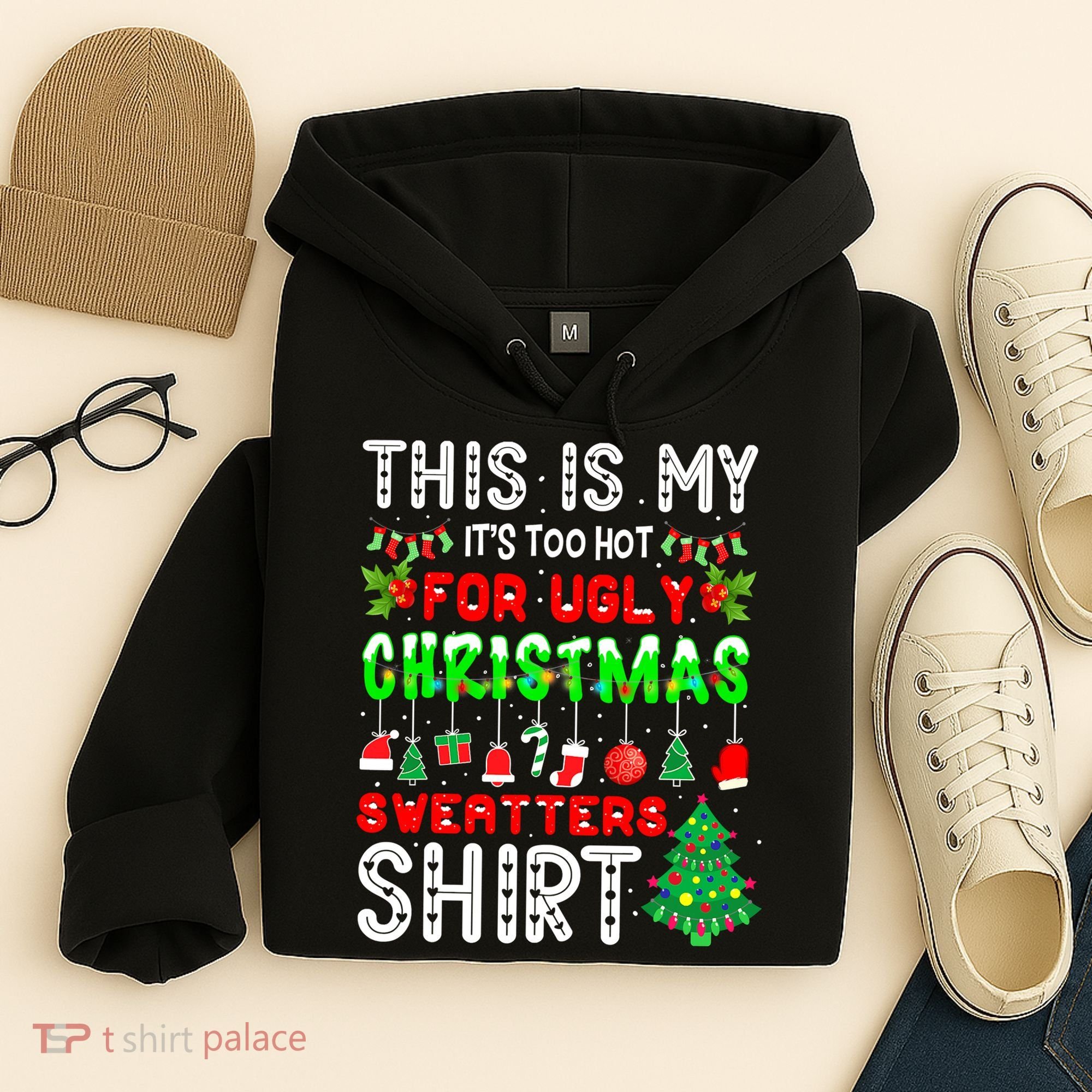 Christmas This Is My It's Too Hot For Ugly Xmas Sweaters Hoodie