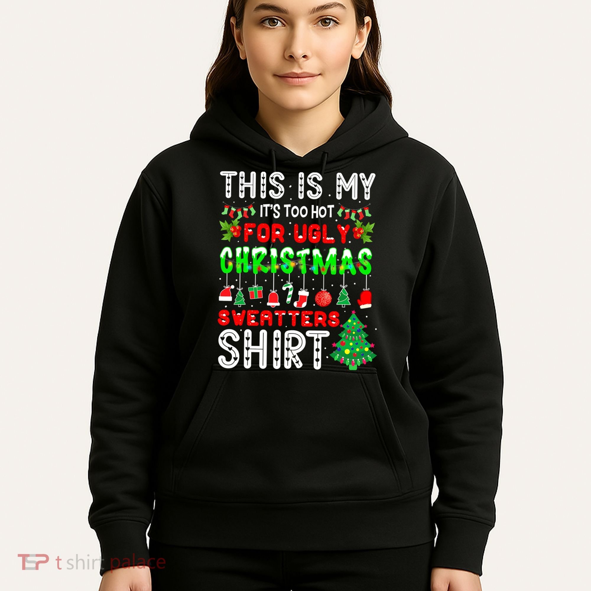Christmas This Is My It's Too Hot For Ugly Xmas Sweaters Hoodie