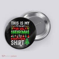 Christmas This Is My It's Too Hot For Ugly Xmas Sweaters Button thumb 0