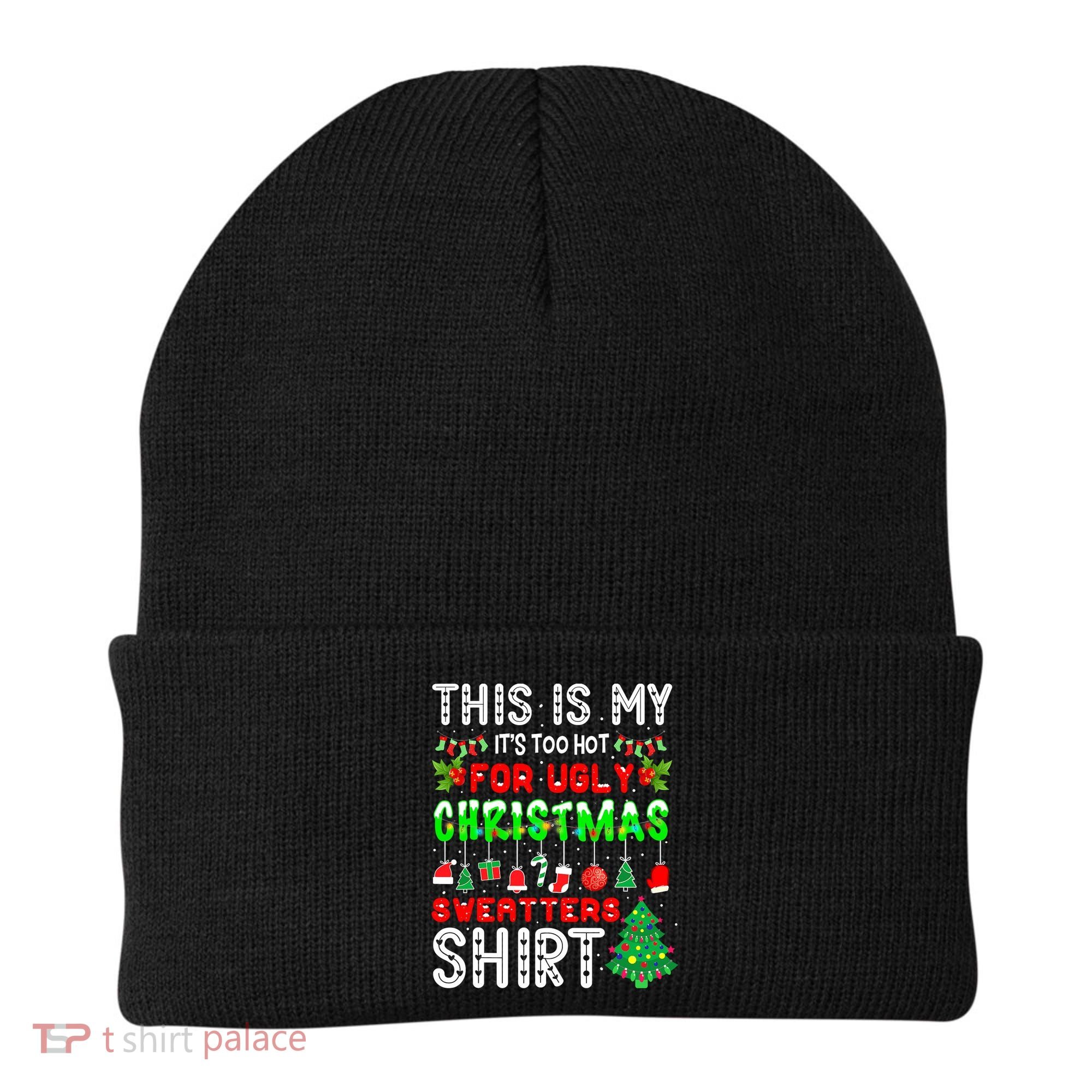 Christmas This Is My It's Too Hot For Ugly Xmas Sweaters Beanie