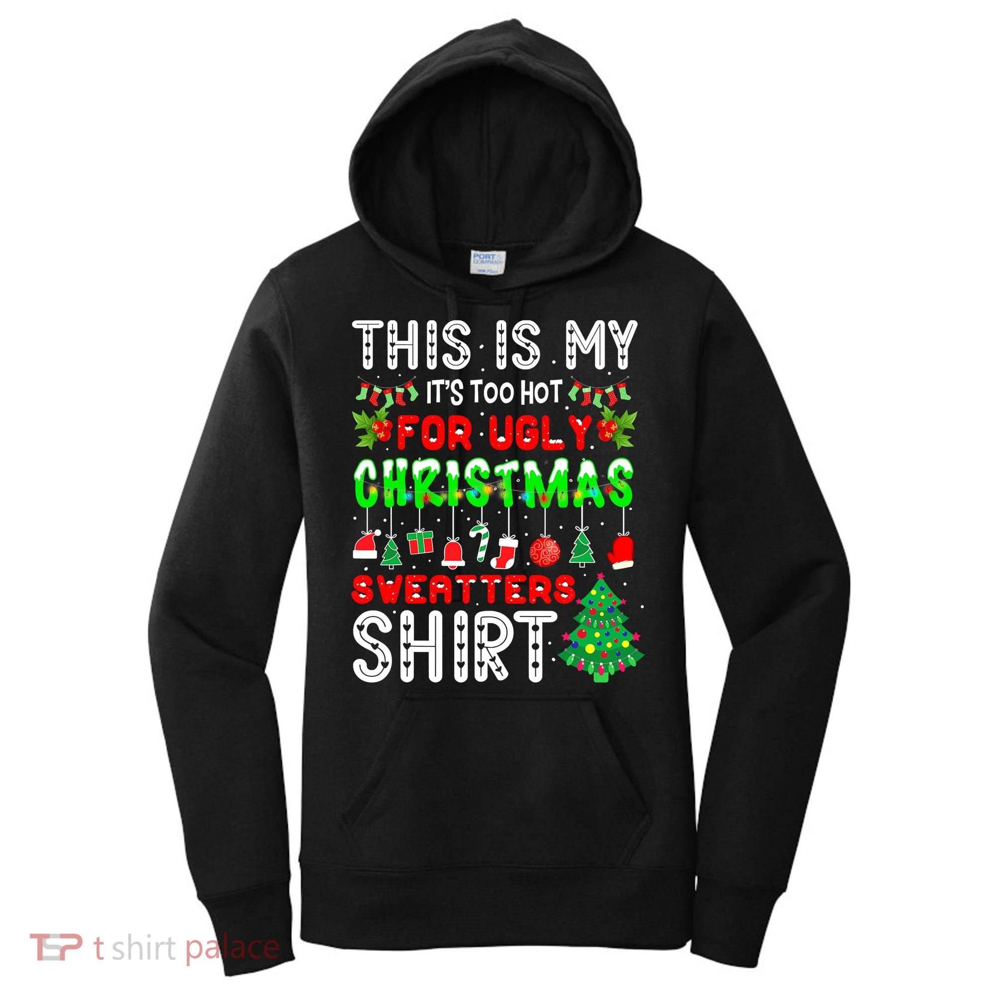 Christmas This Is My It's Too Hot For Ugly Xmas Sweaters Women's Hoodie