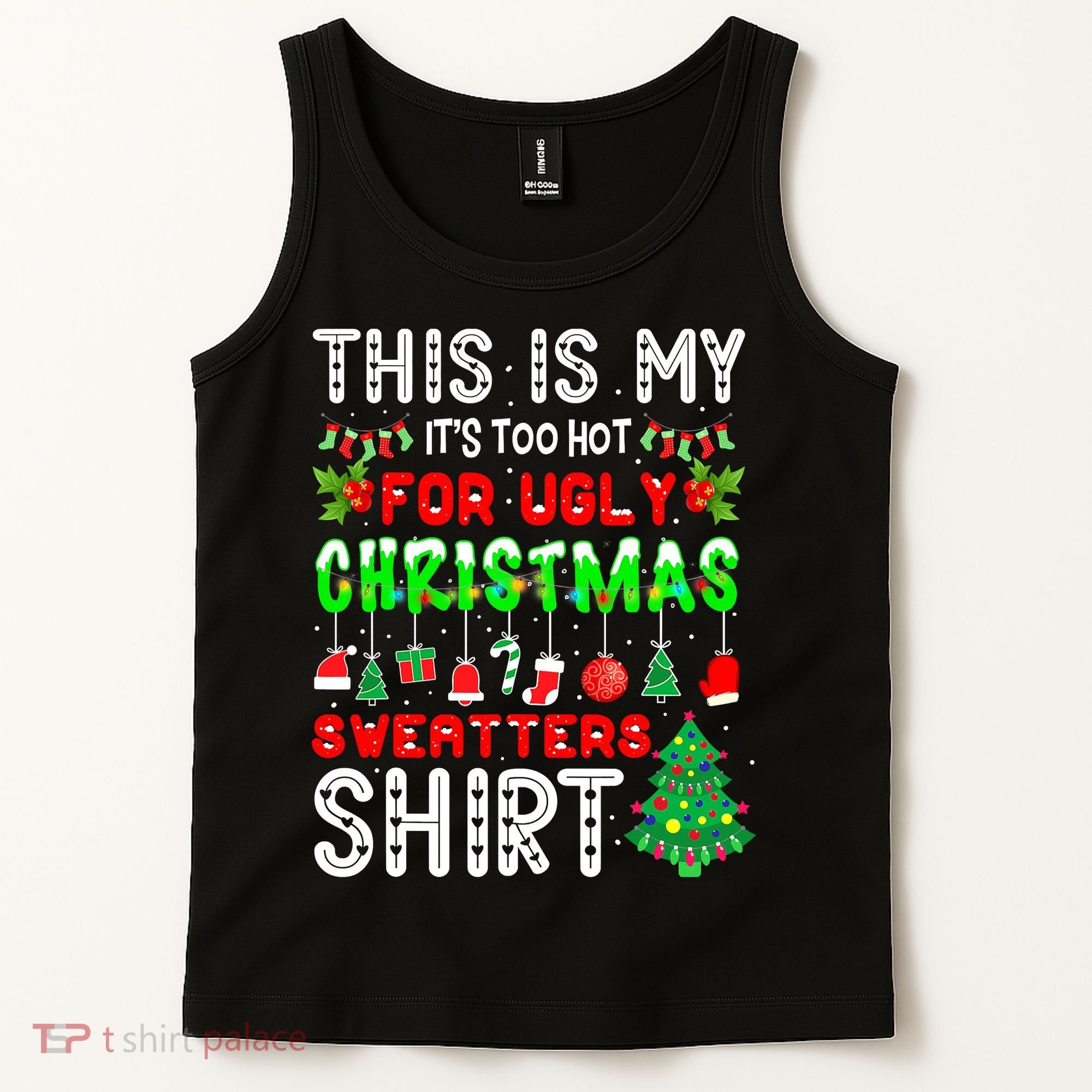 Christmas This Is My It's Too Hot For Ugly Xmas Sweaters Tank Top