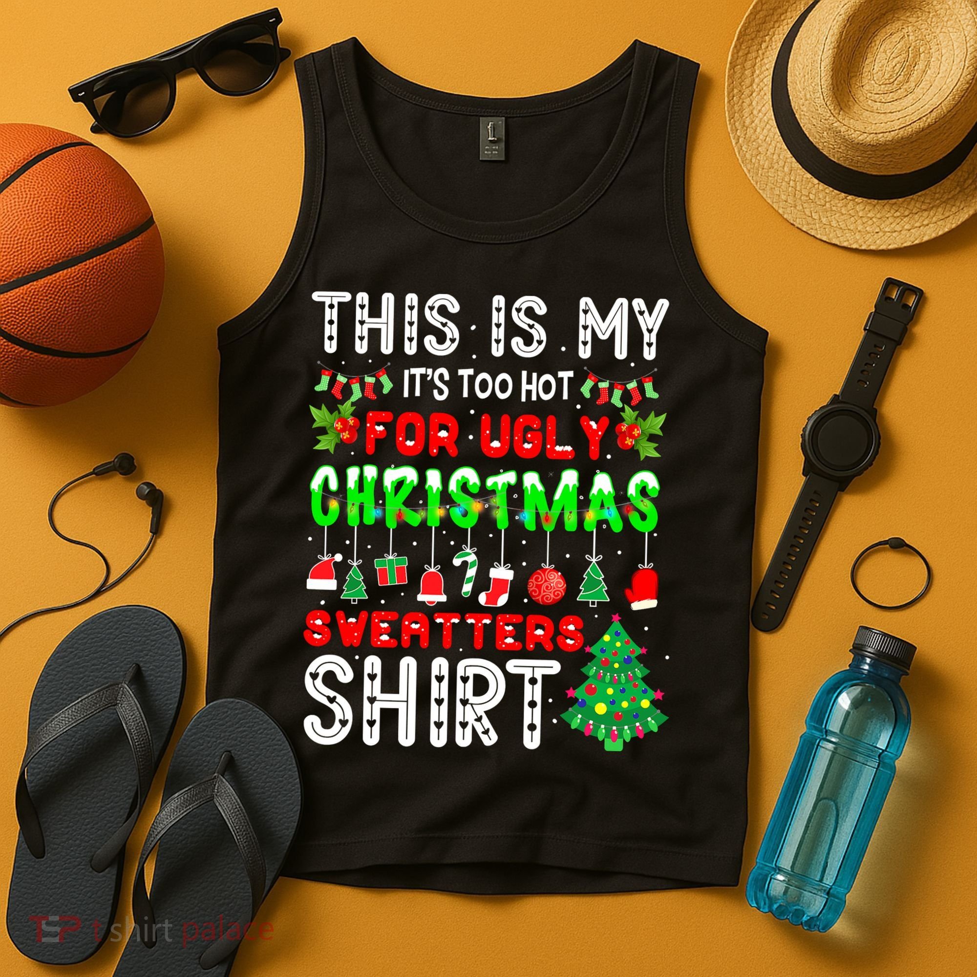 Christmas This Is My It's Too Hot For Ugly Xmas Sweaters Tank Top