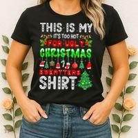 Christmas This Is My It's Too Hot For Ugly Xmas Sweaters Women's T-Shirt thumb 2
