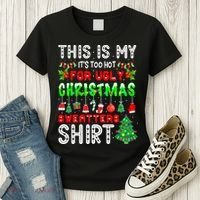 Christmas This Is My It's Too Hot For Ugly Xmas Sweaters Women's T-Shirt thumb 3