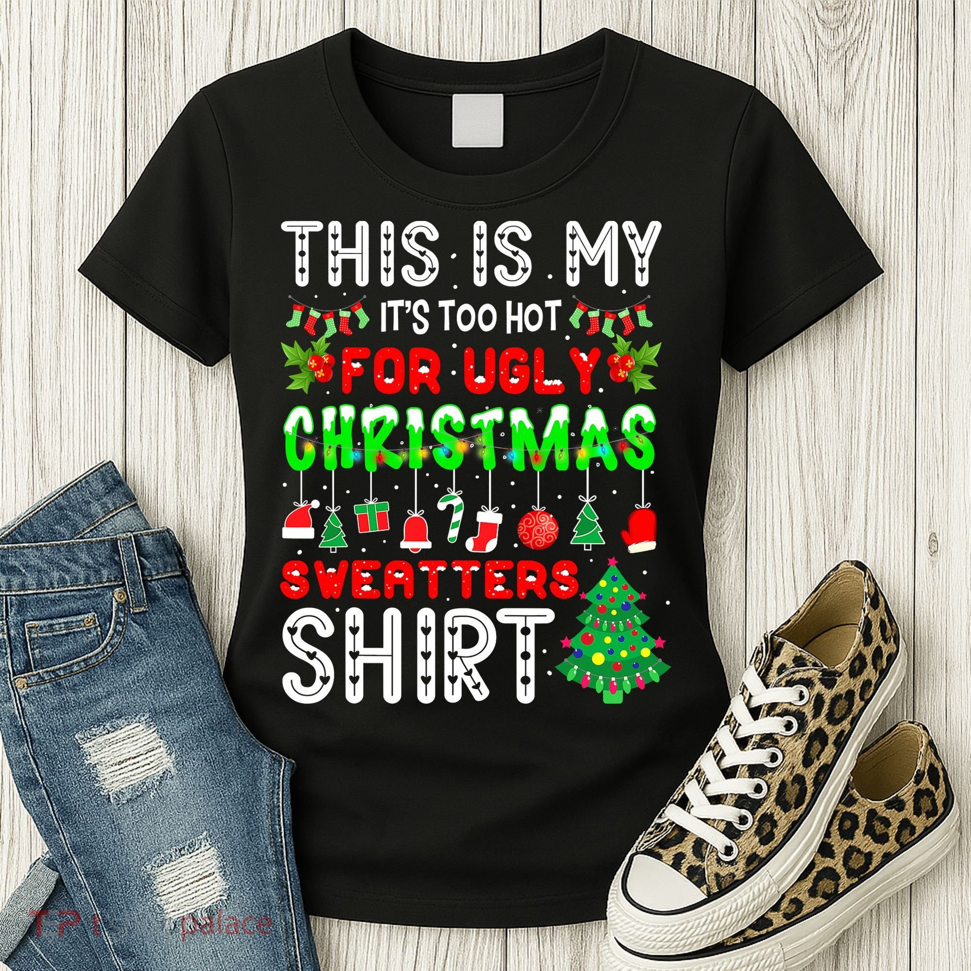 Christmas This Is My It's Too Hot For Ugly Xmas Sweaters Women's T-Shirt
