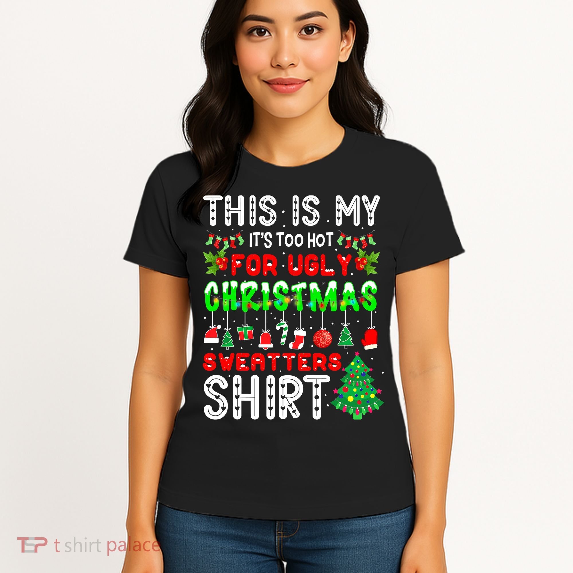 Christmas This Is My It's Too Hot For Ugly Xmas Sweaters Women's T-Shirt