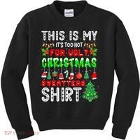 Christmas This Is My It's Too Hot For Ugly Xmas Sweaters Kids Sweatshirt thumb 0