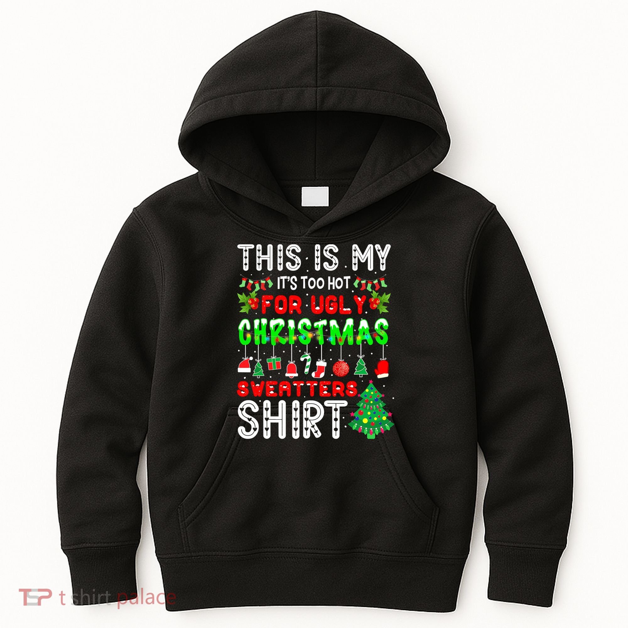 Christmas This Is My It's Too Hot For Ugly Xmas Sweaters Kids Hoodie