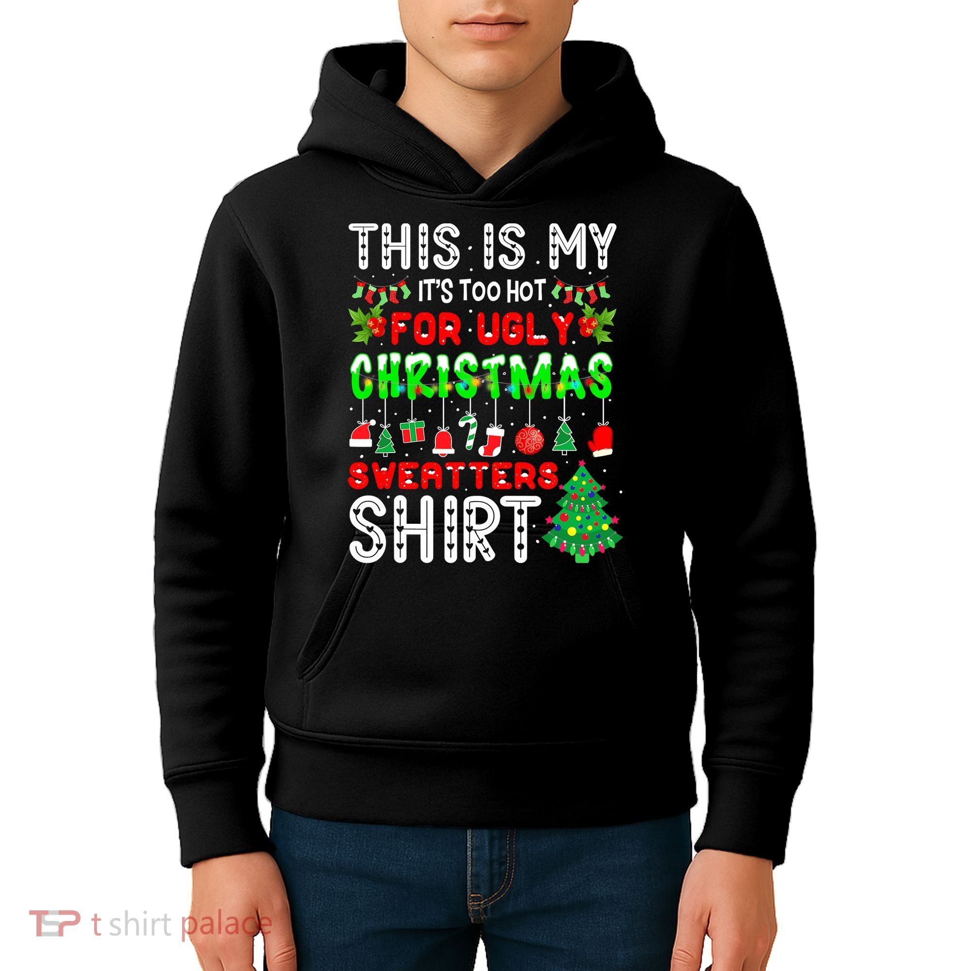 Christmas This Is My It's Too Hot For Ugly Xmas Sweaters Kids Hoodie