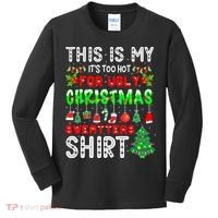 Christmas This Is My It's Too Hot For Ugly Xmas Sweaters Kids Long Sleeve Shirt thumb 0