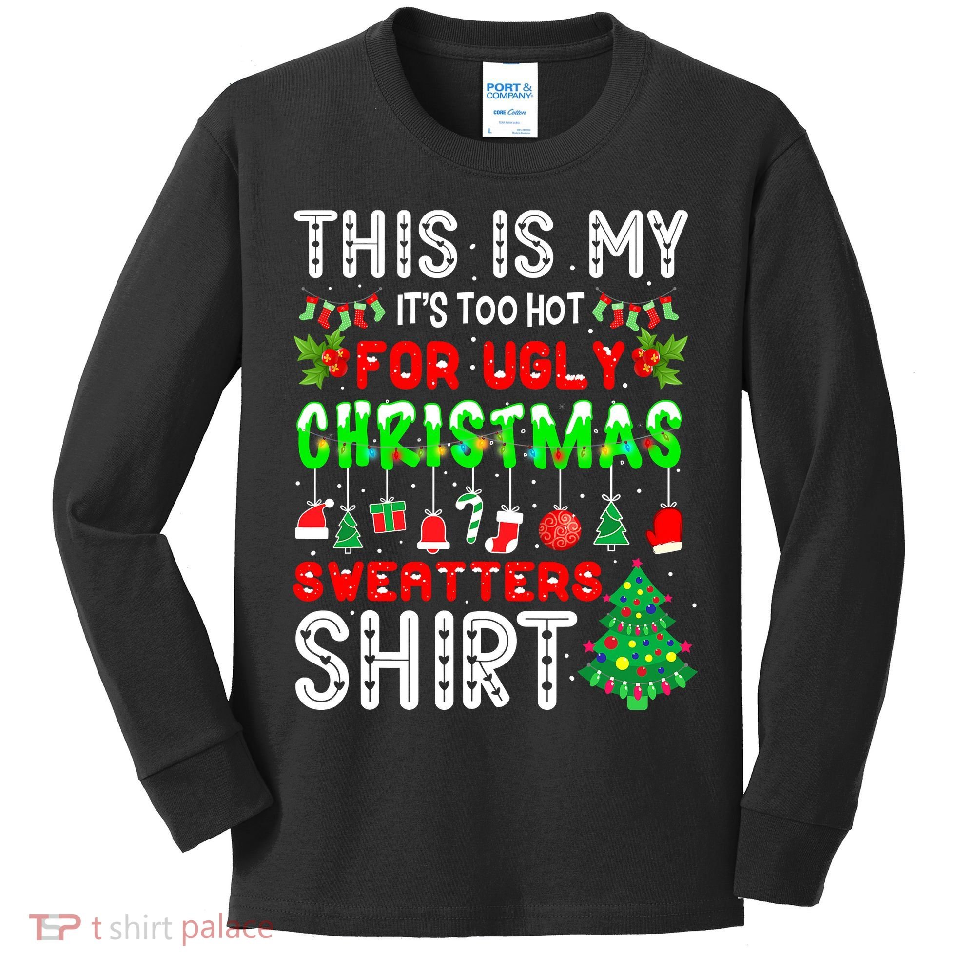 Christmas This Is My It's Too Hot For Ugly Xmas Sweaters Kids Long Sleeve Shirt