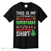 Christmas This Is My It's Too Hot For Ugly Xmas Sweaters Kids T-Shirt thumb 0