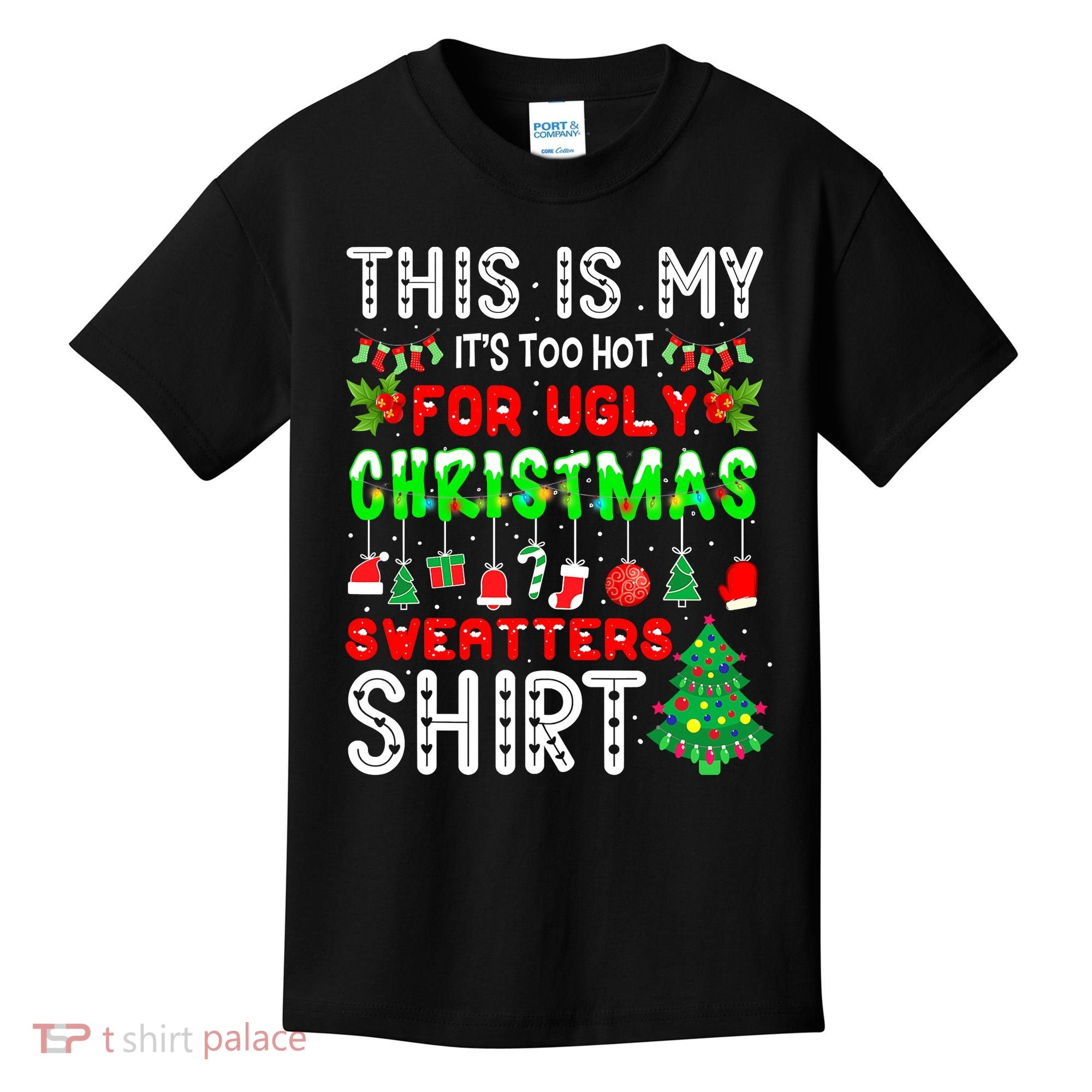 Christmas This Is My It's Too Hot For Ugly Xmas Sweaters Kids T-Shirt