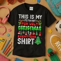 Christmas This Is My It's Too Hot For Ugly Xmas Sweaters Kids T-Shirt thumb 3