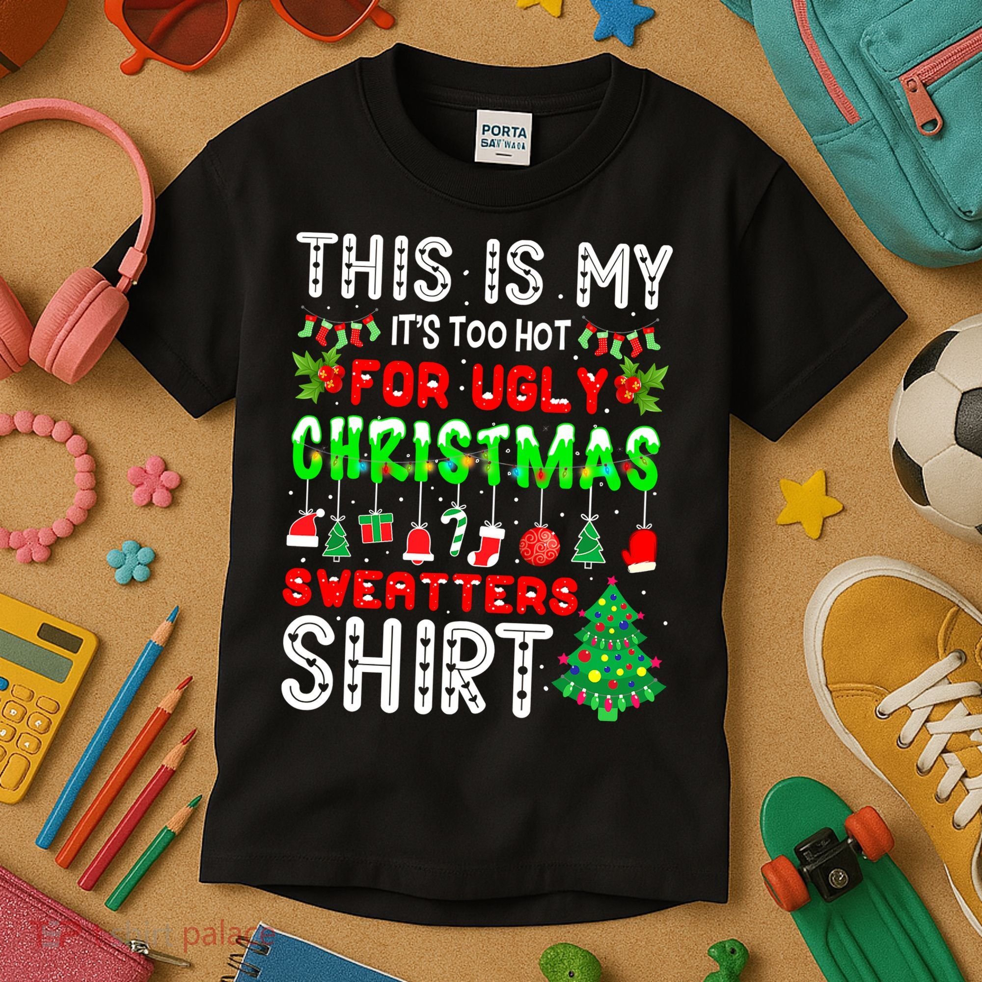 Christmas This Is My It's Too Hot For Ugly Xmas Sweaters Kids T-Shirt